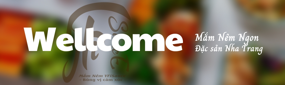 Chào mừng đến với Mắm Nêm cá Cơm YFisauce - Đặc sản Nha Trang